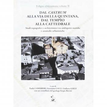 Dal Castrum alla via Quintana, dal Tempio alla Cattedrale. Studi topografici e architettonici tra ambiguità storiche e anomalie urbanistiche