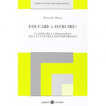 Educare o istruire? La fine della pedagogia nella cultura contemporanea