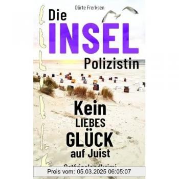 Die Inselpolizistin. Kein Liebesglück auf Juist: Ostfrieslandkrimi (Maike Hansen ermittelt 7)