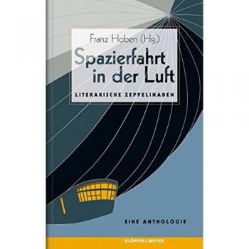 Franz Hoben Spazierfahrt In Der Luft: Literarische Zeppelinaden. Eine Anthologie