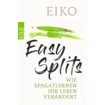 Easy Splits: Wie Spagatlernen Ihr Leben verändert