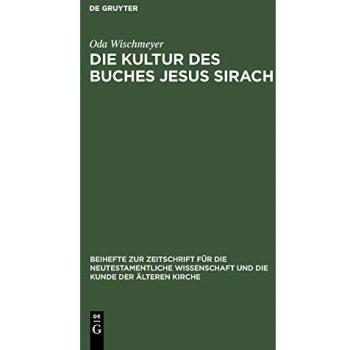Die Kultur Des Buches Jesus Sirach,  BEIHEFT ZUR ZEITSCHRIFT FUR DIE ALTTESTAMENTLICHE WISSENSCHAFT