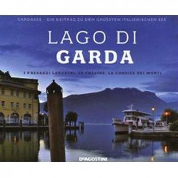 Lago di Garda. I paesaggi lacustri, le colline, la cornice dei monti. Ediz. italiana e tedesca