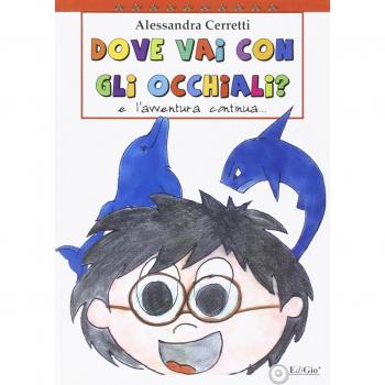 Dove vai con gli occhiali. L'avventura continua. Ediz. illustrata
