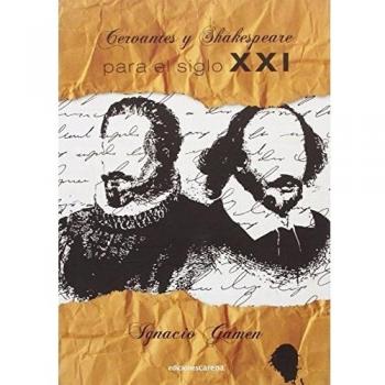Cervantes Y Shakespeare Para El Siglo Xxi