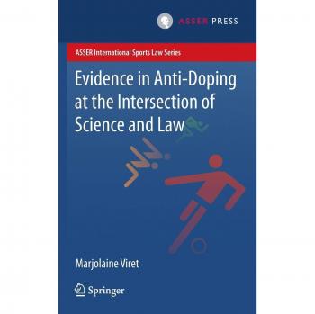 Evidence in Anti-Doping at the Intersection of Science & Law (ASSER International Sports Law Series)