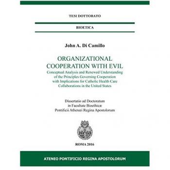 Organizational cooperation with evil. Conceptual analysis and renewed understanding of the principles governing cooperation with implications for Catholic...