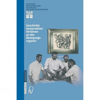 L. Zichner Geschichte Konservativer Verfahren An Den Bewegungsorganen (Deutsches Orthopädisches Geschichts