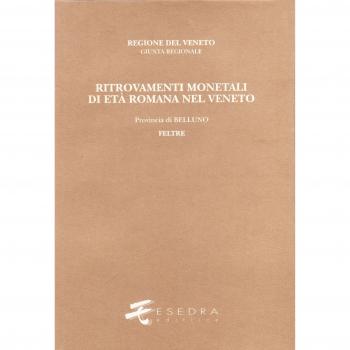Ritrovamenti Monetali di Età Romana nel Veneto. Provincia di Belluno. Feltre