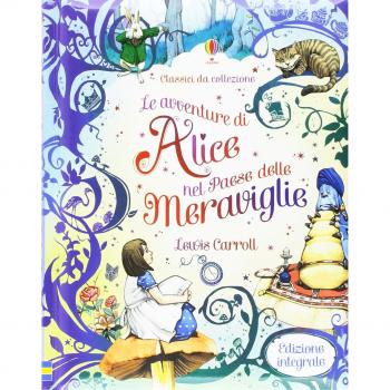 Le avventure di Alice nel paese delle meraviglie. Ediz. illustrata