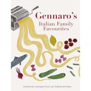Gennaro's Italian Family Favourites: Authentic recipes from an Italian kitchen