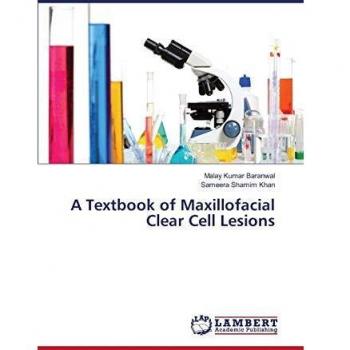 A Textbook of Maxillofacial Clear Cell Lesions