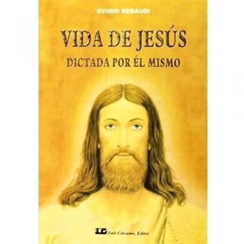 Vida de jesus . Dictada por el mismo