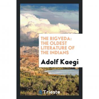 The Rigveda: The Oldest Literature of the Indians