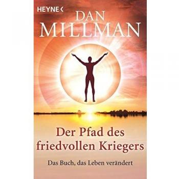 Der Pfad des friedvollen Kriegers: Das Buch, das Leben verändert
