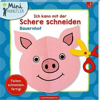 Ich kann mit der Schere schneiden: Bauernhof: Falten, schneiden, fertig!