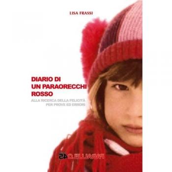 Diario di un paraorecchi rosso. Alla ricerca delle felicità per prove ed errori