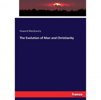 The Evolution of Man and Christianity