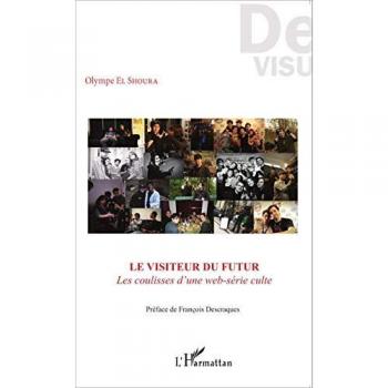Le visiteur du futur : les coulisses d'une web-série culte