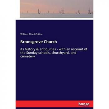 Bromsgrove Church: its history & antiquities