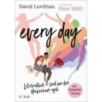 David Levithan Every Day. Letztendlich Sind Wir Dem Universum Egal. Die Graphic Novel