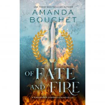 Of Fate and Fire (A Kingmaker Chronicles Novella, Book 3.5)