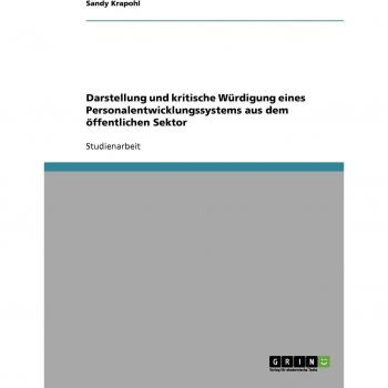 Darstellung und kritische Wrdigung eines Personalentwicklungssystems aus dem ”ffentlichen Sektor