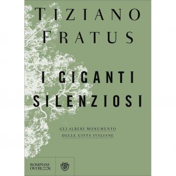 I giganti silenziosi. Gli alberi monumento delle città italiane