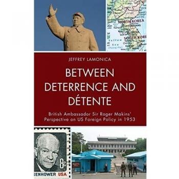 Between Deterrence and Détente: British Ambassador Sir Roger Makins' Perspective on US Foreign Policy in 1953