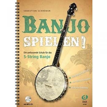 Sebastian Schröder Banjo Spielen! Die Umfassende Schule Für Das 5-String Banjo Mit Mp3-Cd