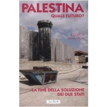 Palestina. Quale futuro? La fine della soluzione dei due stati