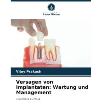 Versagen von Implantaten: Wartung und Management: Misserfolg & Erfolg