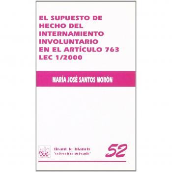 El supuesto de hecho del internamiento involuntario en el artículo 763 lec 1/2000