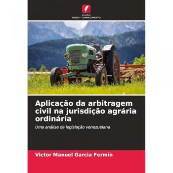 Garcia Fermín, Victor Manuel: Aplicação da arbitragem civil na jurisdição agrária ordinária