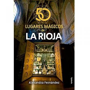 Alexandra Fernández González 50 Lugares Mágicos De La Rioja (Viajar, Band 24)