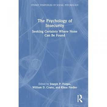 The Psychology of Insecurity: Seeking Certainty Where None Can Be Found (Sydney Symposium of Social Psychology)