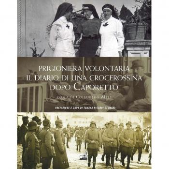 Prigioniera volontaria. Il diario di una crocerossina a Udine dopo Caporetto