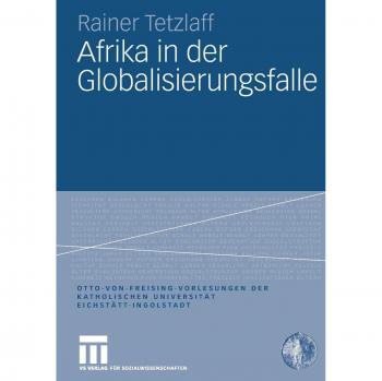 Afrika in der Globalisierungsfalle (Otto von Freising-Vorlesungen der Katholischen Universität Eichstätt-Ingolstadt)
