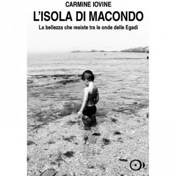 L'isola di Macondo. La bellezza che resiste tra le onde delle Egadi