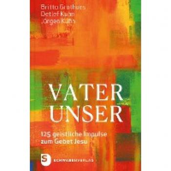 Britta Grothues Vater Unser: 125 Geistliche Impulse Zum Gebet Jesu