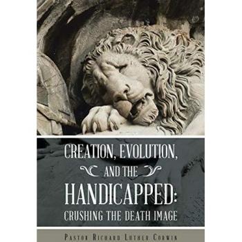 Creation, Evolution, and the Handicapped:: Crushing the Death Image