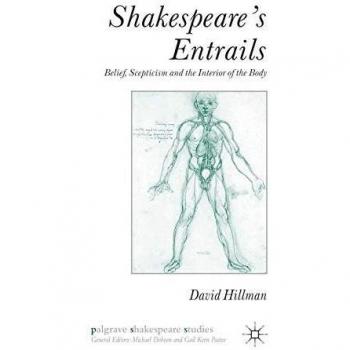Shakespeare's Entrails: Belief, Scepticism and the Interior of the Body (Palgrave Shakespeare Studies)