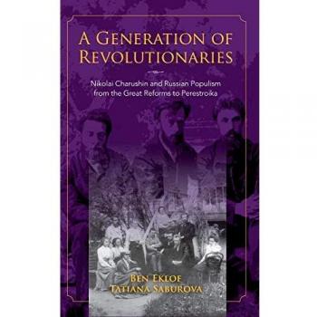 A Generation of Revolutionaries: Nikolai Charushin and Russian Populism from