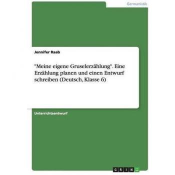 Meine eigene Gruselerzählung. Eine Erzählung planen und einen Entwurf schreiben (Deutsch, Klasse 6)