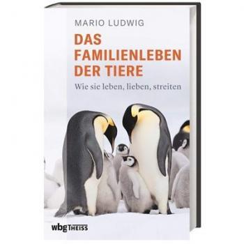 Ludwig Das Familienleben Der Tiere Wie Sie Leben, Lieben, Streiten. Erstaunliche Tiergeschichten, Neues Aus Der Forschung, Wissenschaftliche Fakten Aus Biologie & Zoologie. Spannend & Unterhaltsam!