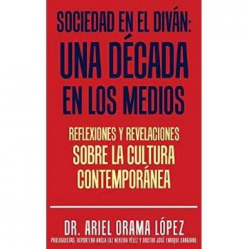 Sociedad en el diván: Una década en los medios: Reflexiones y revelaciones sobre la cultura contemporanea