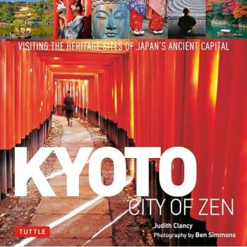 Kyoto City of Zen : Visiting the Heritage Sites of Japan's Ancient Capital