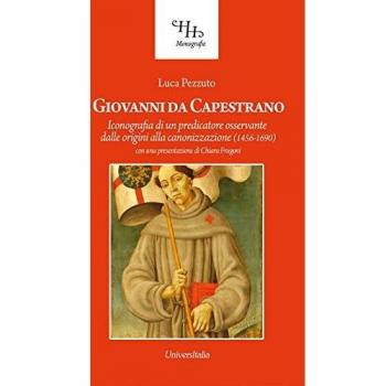 Giovanni da Capestrano. Iconografia di un predicatore osservante dalle origini alla canonizzazione