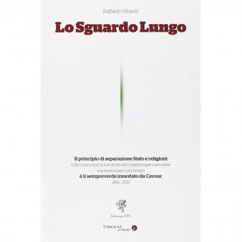Lo sguardo lungo. Il principio di separazione Stato e religioni è il sempreverde innestato da Cavour