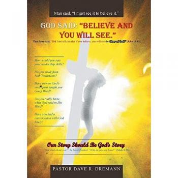 God Said: Believe and You Will See